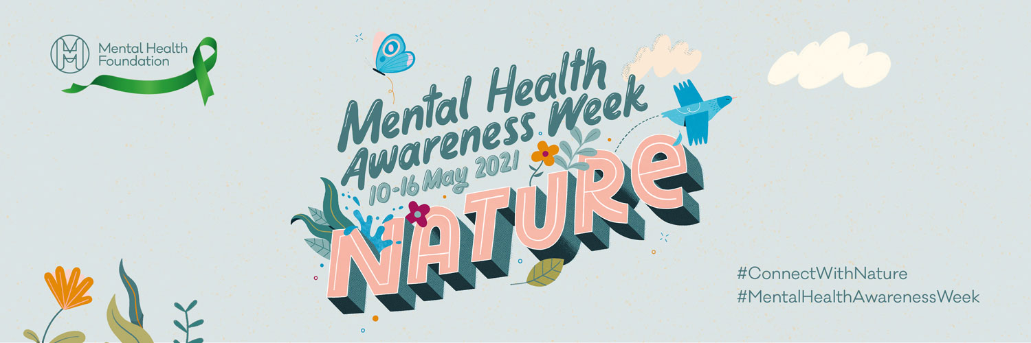 Mental Health Awareness Week 10th-16th of May 2021