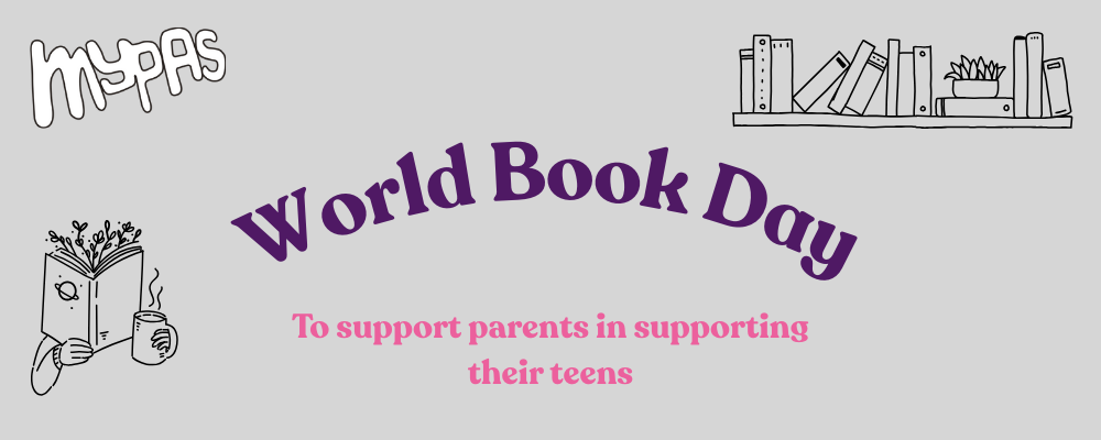 World Book Day • To support parents in supporting their teens